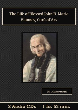 The Life of Blessed John B. Marie Vianney, Curé of Ars by Anonymous