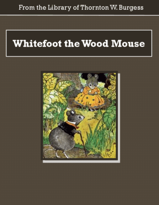Whitefoot the Wood Mouse Audiobook by Thornton W. Burgess