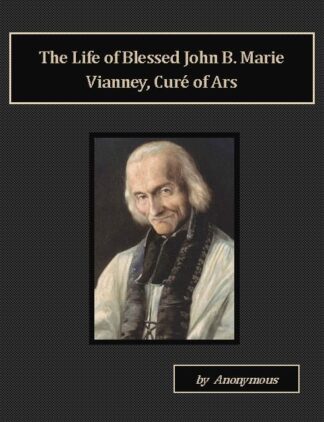 Life of Blessed John B. Marie Vianney, Curé of Ars Audiobook by Anonymous